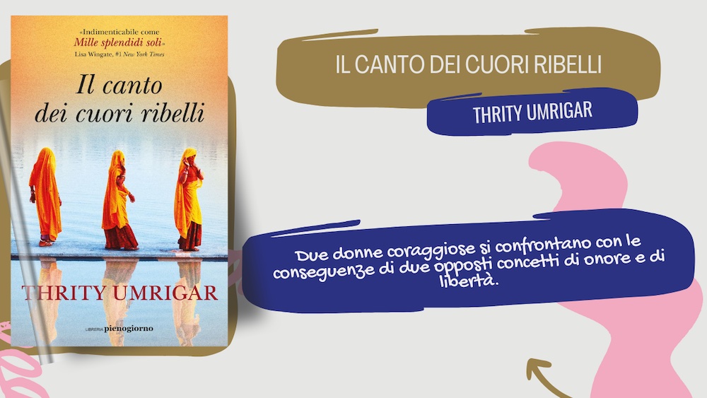 Il canto dei cuori ribelli, il romanzo di successo di Thrity Umrigar