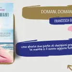 Domani, domani, il nuovo libro di Francesca Giannone: una storia di scelte