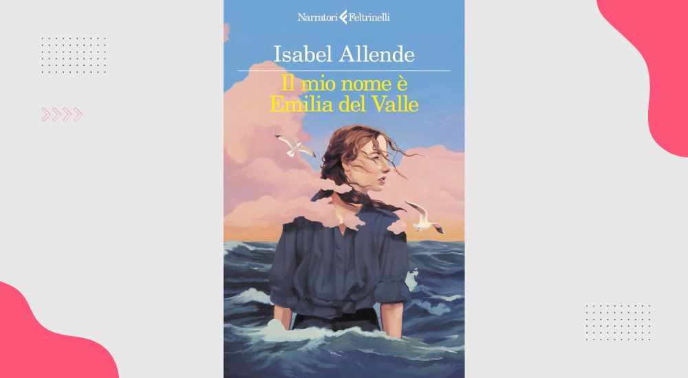 Il mio nome è Emilia del Valle: recensione del romanzo di Isabel Allende