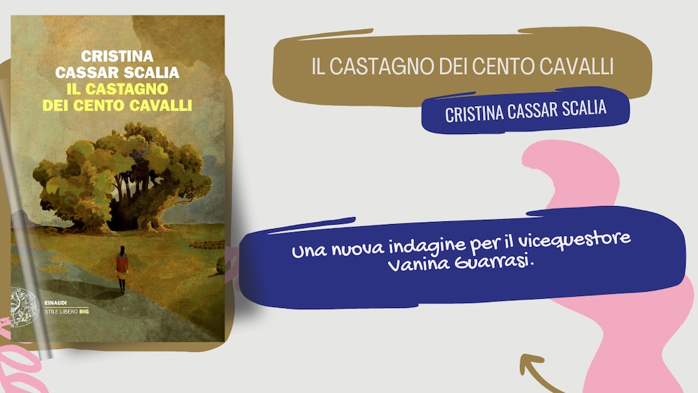 Il castagno dei cento cavalli: torna Vanina Guarrasi nel nuovo libro di Cristina Cassar Scalia