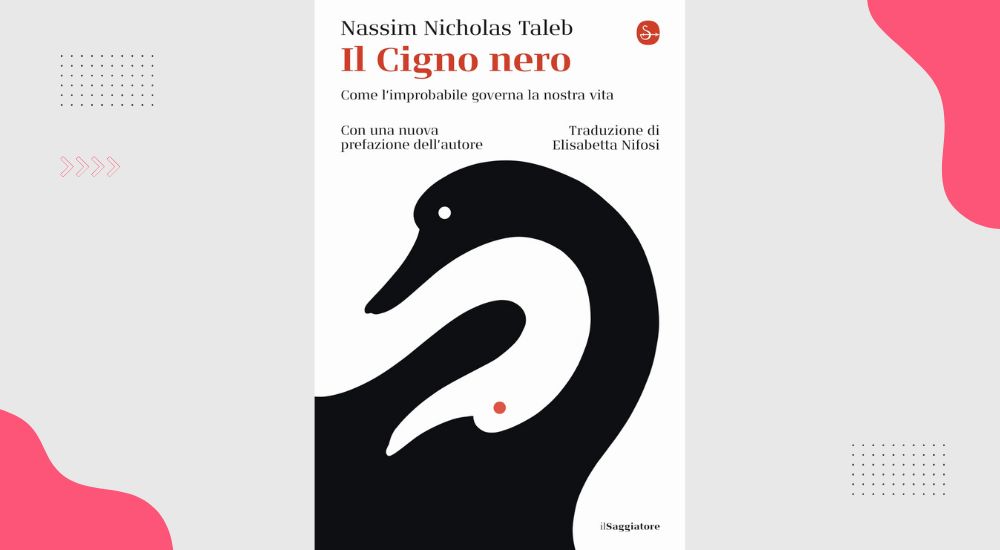 Il cigno nero, di Nassim Nicholas Taleb: come l'improbabile governa la nostra vita