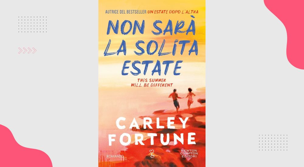 Non sarà la solita estate: recensione del romanzo di Carley Fortune