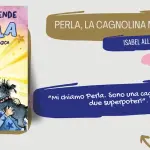 Perla, la cagnolina magica: il primo libro per bambini di Isabel Allende