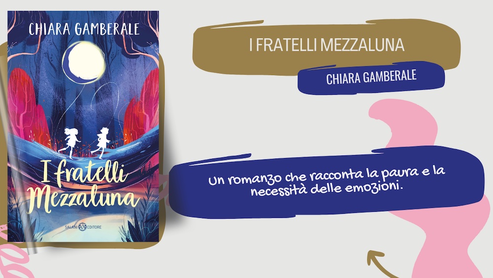 I fratelli Mezzaluna, un viaggio alla scoperta delle emozioni: recensione del libro di Chiara Gamberale