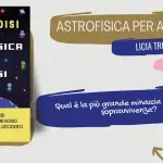 Astrofisica per ansiosi, tutti gli ostacoli nell'universo: recensione del libro di Licia Troisi
