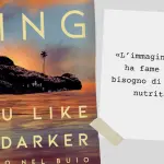 Stephen King torna con un nuovo libro: You like it darker, salto nel buio
