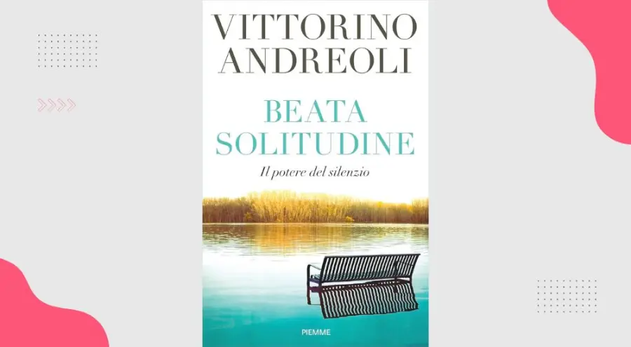 Beata solitudine, il potere del silenzio: recensione del libro di Vittorino Andreoli