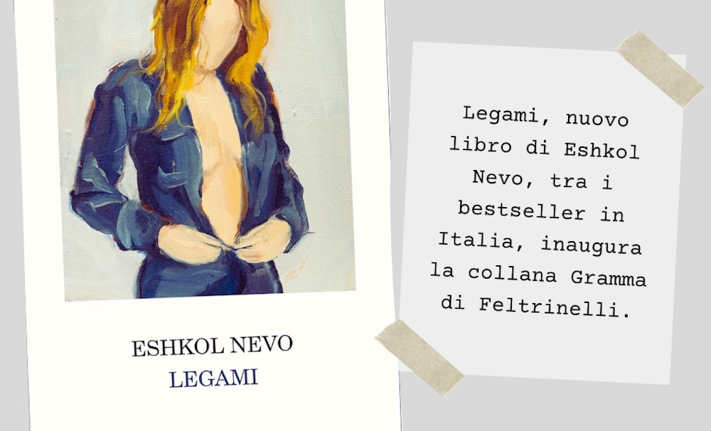 Legami di Eshkol Nevo è il libro che inaugura il nuovo progetto editoriale Gramma di Feltrinelli