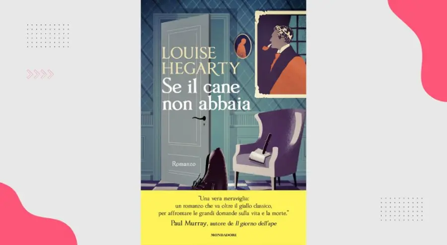 Se il cane non abbaia: recensione del romanzo di Louise Hegarty