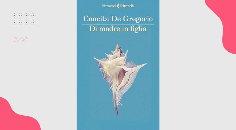 Di madre in figlia: perché leggere il nuovo romanzo di Concita De Gregorio