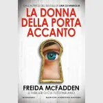 La donna della porta accanto, di Freida McFadden: una casa incantevole, un terribile errore