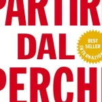 Partire dal perché, di Simon Sinek: si può imparare ad ispirare gli altri?