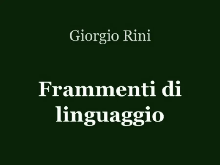 Frammenti di linguaggio: Giorgio Rini presenta la sua raccolta di poesie