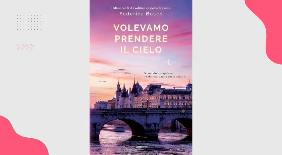 Volevamo prendere il cielo, di Federica Bosco: recensione del romanzo