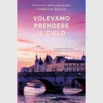 Volevamo prendere il cielo, di Federica Bosco: recensione del romanzo