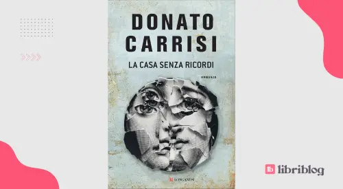 La casa senza ricordi: recensione del romanzo di Donato Carrisi