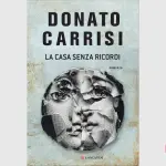 La casa senza ricordi: recensione del romanzo di Donato Carrisi