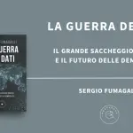 La guerra dei dati: Sergio Fumagalli racconta il grande saccheggio digitale e i rischi per le democrazie