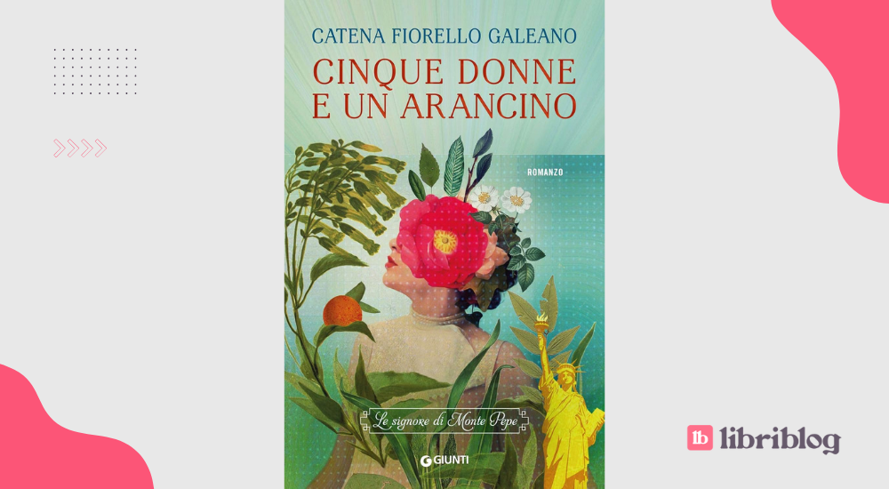 Cinque donne e un arancino, di Catena Fiorello Galeano: recensione del romanzo