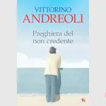 Preghiera del non credente: recensione del libro di Vittorino Andreoli