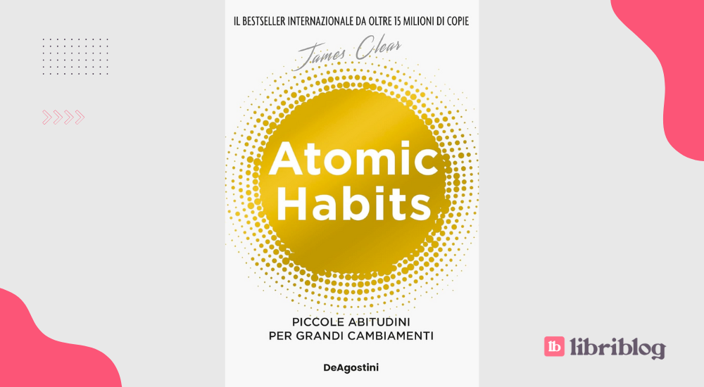 Atomic Habits: recensione del libro di James Clear