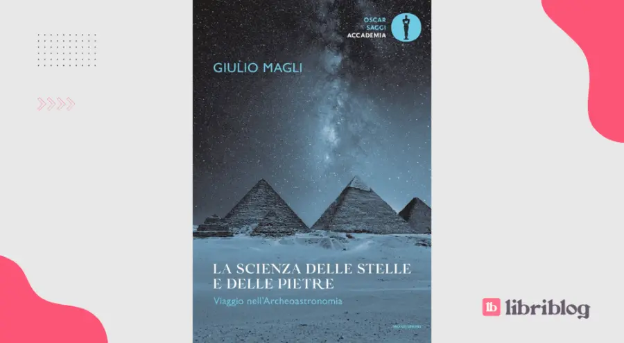 La scienza delle stelle e delle pietre: recensione del libro di Giulio Magli