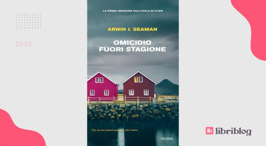 Omicidio fuori stagione: recensione del romanzo di Arwin J. Seaman