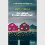 Omicidio fuori stagione: recensione del romanzo di Arwin J. Seaman