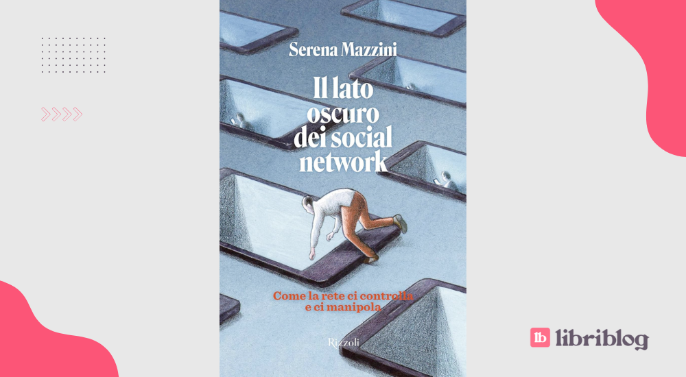 Il lato oscuro dei social network: recensione del libro di Serena Mazzini