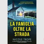 La famiglia oltre la strada: recensione del thriller psicologico di Nicole Trope