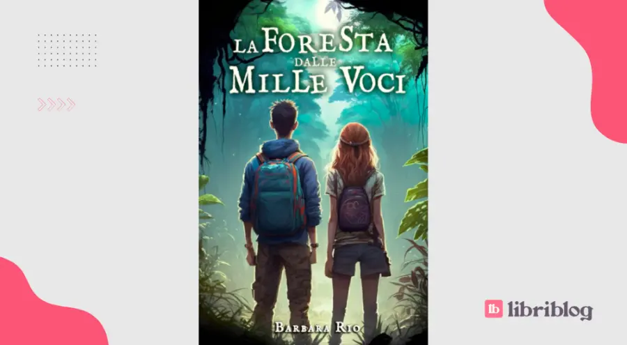 La foresta dalle mille voci: recensione del libro di Barbara Rio