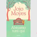 Abitiamo tutti qui: recensione del romanzo di Jojo Moyes