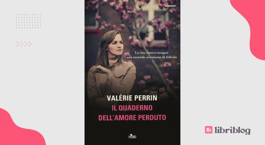 Il quaderno dell'amore perduto: recensione del romanzo di Valérie Perrin